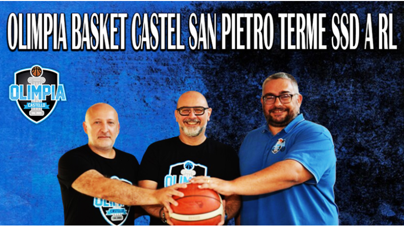 NASCE LA OLIMPIA BASKET CASTEL SAN PIETRO TERME SSD A RL